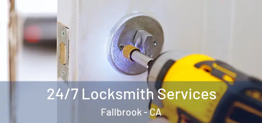 24/7 Locksmith Services Fallbrook - CA