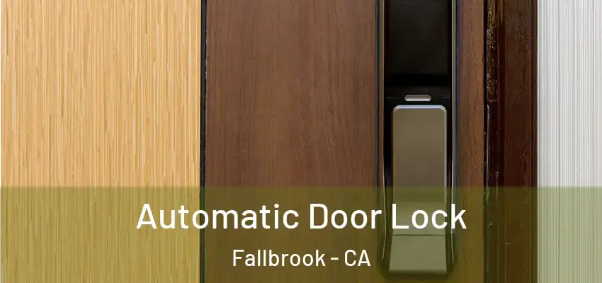  Automatic Door Lock Fallbrook - CA