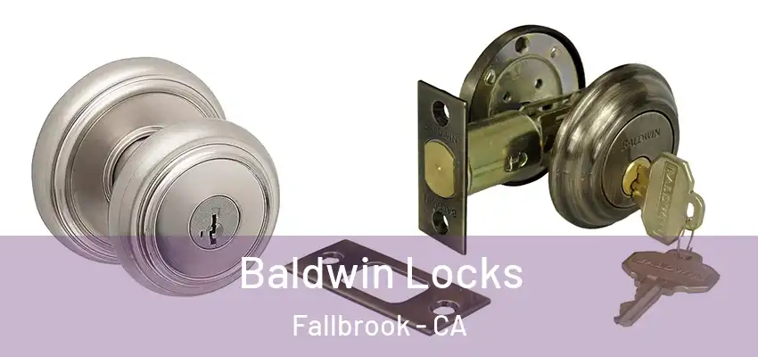 Baldwin Locks Fallbrook - CA