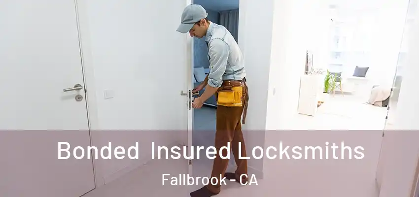 Bonded Insured Locksmiths Fallbrook - CA