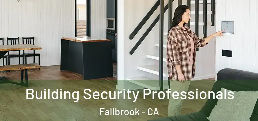 Building Security Professionals Fallbrook - CA
