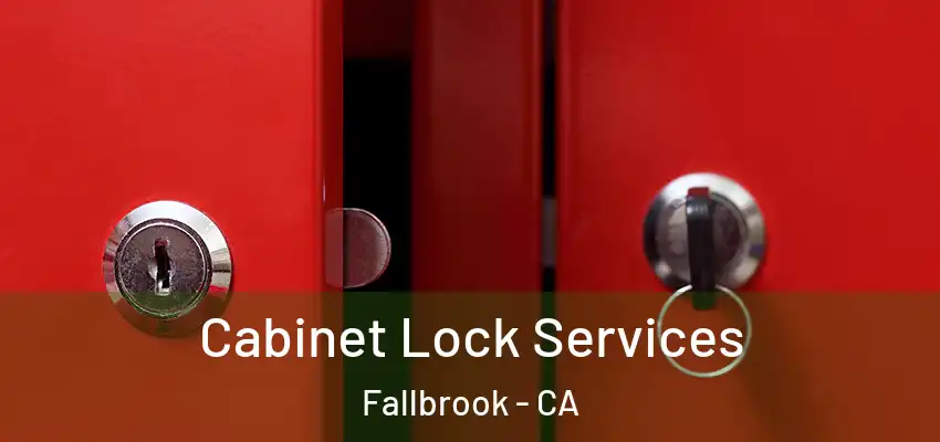 Cabinet Lock Services Fallbrook - CA