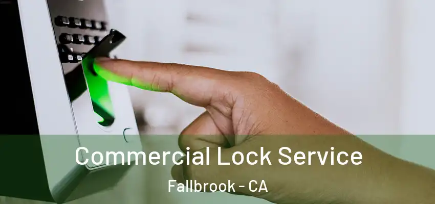 Commercial Lock Service Fallbrook - CA