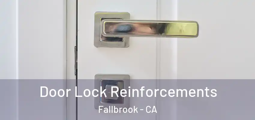 Door Lock Reinforcements Fallbrook - CA