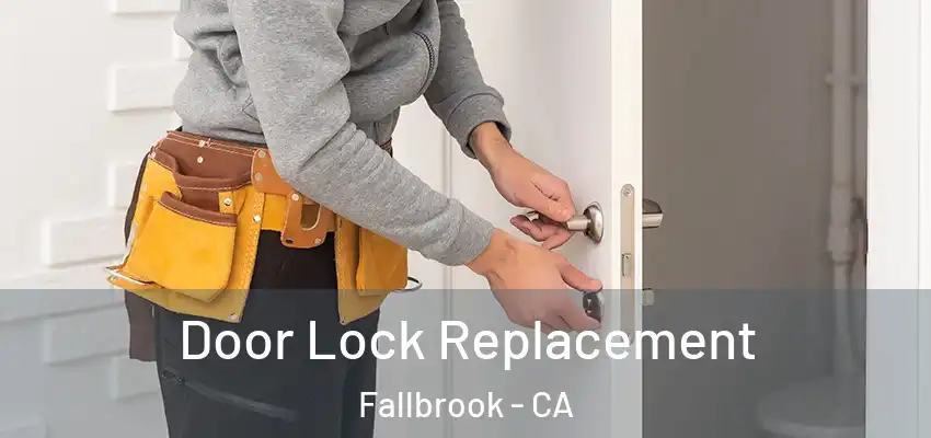 Door Lock Replacement Fallbrook - CA