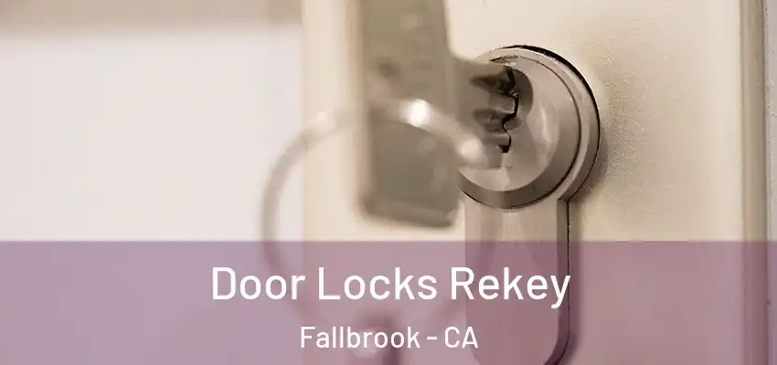  Door Locks Rekey Fallbrook - CA