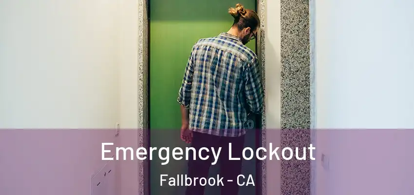  Emergency Lockout Fallbrook - CA