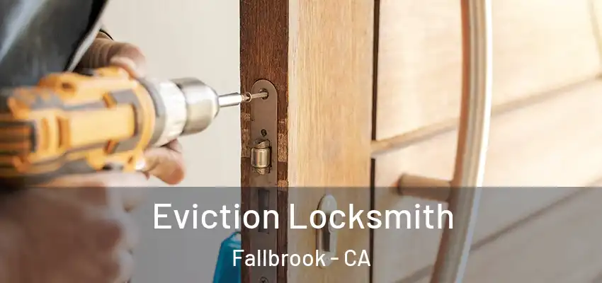  Eviction Locksmith Fallbrook - CA