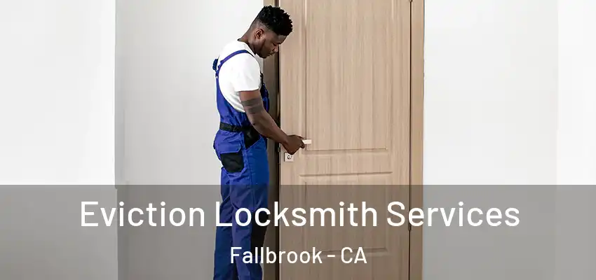  Eviction Locksmith Services Fallbrook - CA