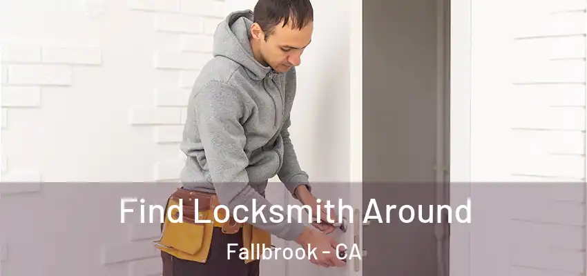  Find Locksmith Around Fallbrook - CA