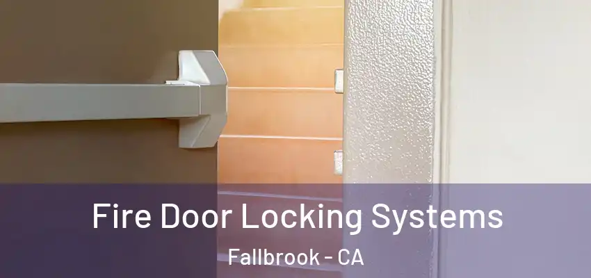  Fire Door Locking Systems Fallbrook - CA