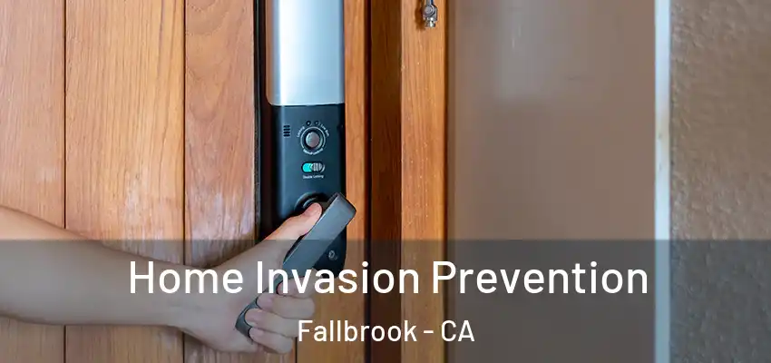  Home Invasion Prevention Fallbrook - CA
