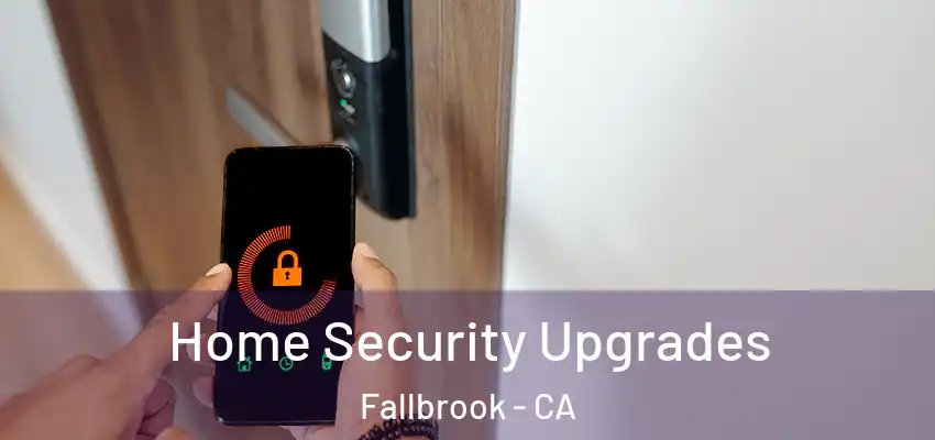  Home Security Upgrades Fallbrook - CA