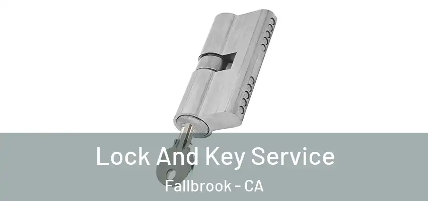 Lock And Key Service Fallbrook - CA