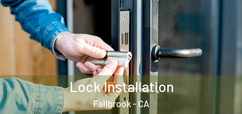 Lock Installation Fallbrook - CA