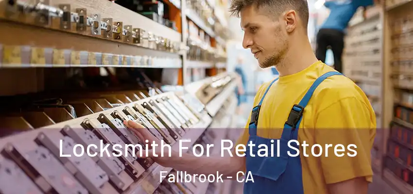  Locksmith For Retail Stores Fallbrook - CA