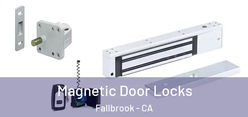 Magnetic Door Locks Fallbrook - CA