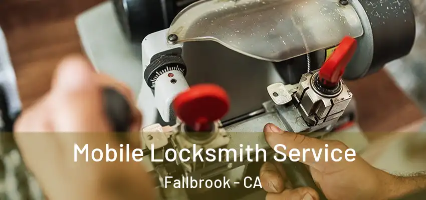  Mobile Locksmith Service Fallbrook - CA