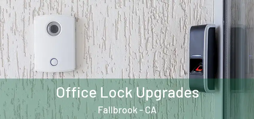  Office Lock Upgrades Fallbrook - CA
