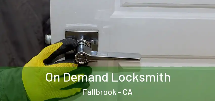 On Demand Locksmith Fallbrook - CA