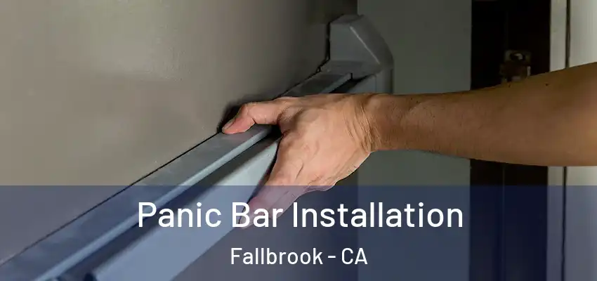  Panic Bar Installation Fallbrook - CA