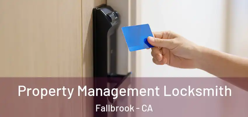  Property Management Locksmith Fallbrook - CA