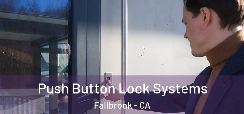  Push Button Lock Systems Fallbrook - CA