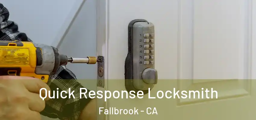  Quick Response Locksmith Fallbrook - CA