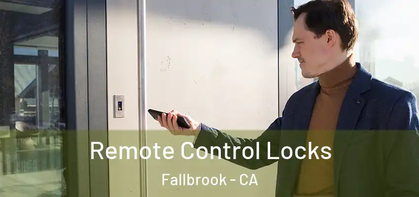 Remote Control Locks Fallbrook - CA