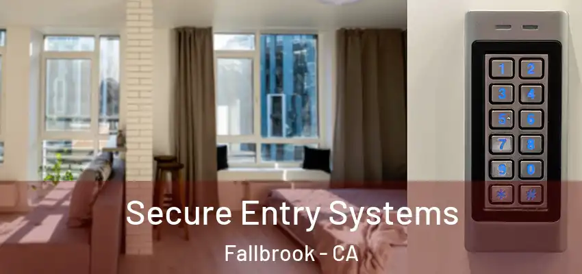  Secure Entry Systems Fallbrook - CA