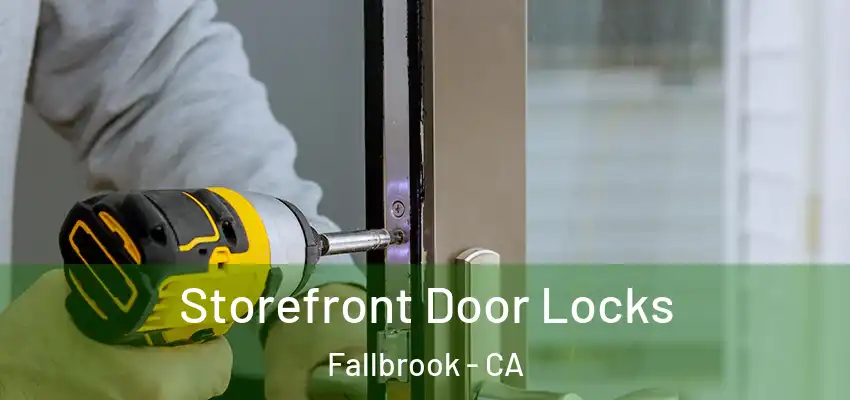 Storefront Door Locks Fallbrook - CA