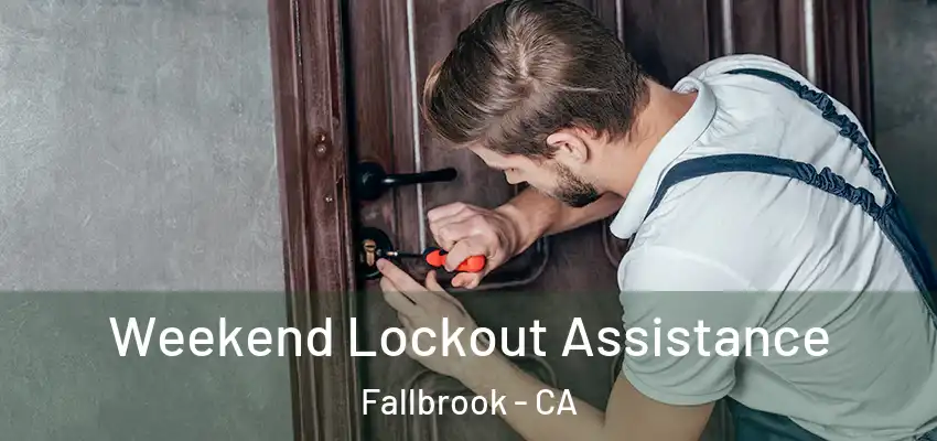  Weekend Lockout Assistance Fallbrook - CA
